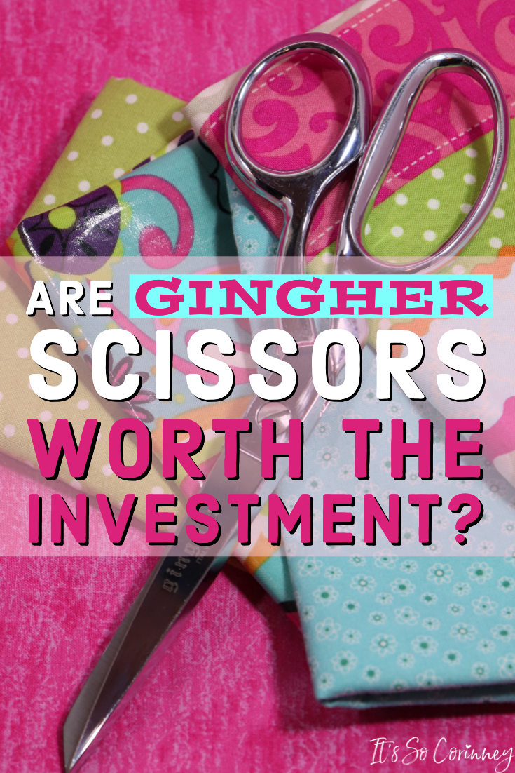 Are Gingher Sewing Scissors Worth The Investment? - It's So Corinney